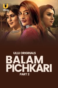 [18+] Balam Pichkari (2025) S01 Part 2 Hindi ULLU Originals Complete WEB Series 480p 720p 1080p