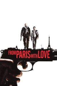 From Paris with Love (2010) Dual Audio {Hindi-English} Full Movie 480p 720p 1080p