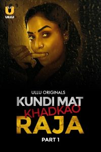 Download [18+] Kundi Mat Khadkao Raja (2025) S01 Part 1 Hindi ULLU Originals Complete WEB Series 480p 720p 1080p