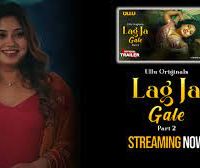 [18+] Lag Ja Gale (2025) S01 Part 2 Hindi ULLU Originals Complete WEB Series 480p 720p 1080p