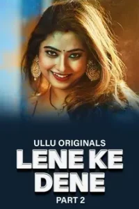 [18+] Lene Ke Dene (2025) S01 Part 2 Hindi ULLU Originals Complete WEB Series 480p 720p 1080p