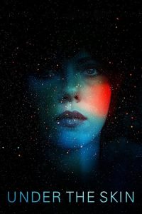 Under the Skin (2013) Dual Audio {Hindi-English} Full Movie 480p 720p 1080p