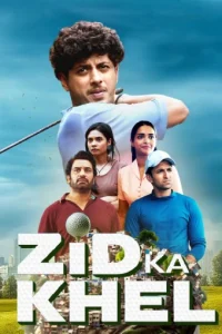 Zid Ka Khel (2025) Season 1 Amazon WEB-DL Complete Series 480p 720p 1080p
