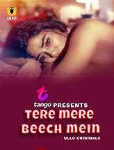 Download [18+] Tere Mere Beech Mein Part 1 (2025) S01 Hindi Ullu WEB-DL Series 480p 720p 1080p