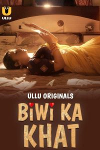 Download [18+] Biwi Ka Khat (2025) S01 Part 1 Hindi ULLU Originals Complete WEB Series 480p 720p 1080p
